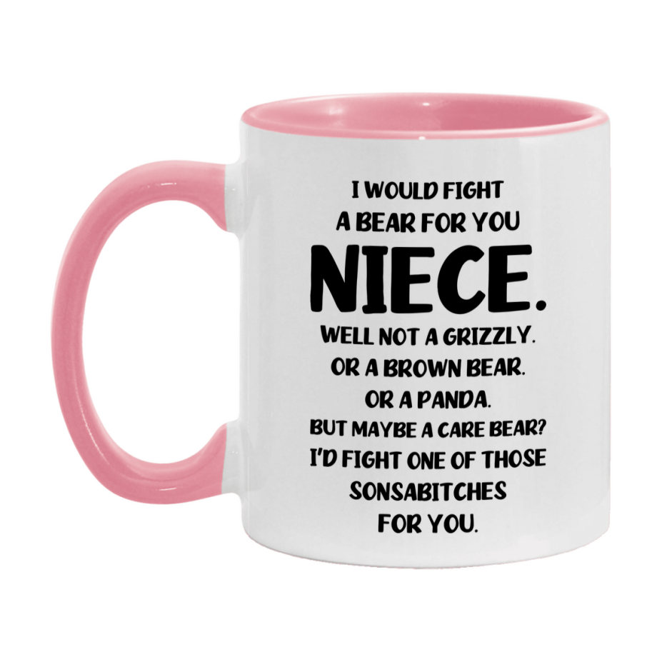 Funny Mug For Niece, I Would Fight A Bear For You Niece, Double-Sided 11Oz Or 15Oz Ceramic Coffee Cup