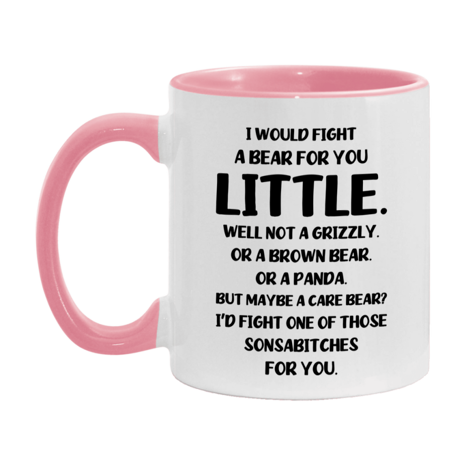 Funny Mug For Little, I Would Fight A Bear For You Little, Double-Sided 11Oz Or 15Oz Ceramic Coffee Cup