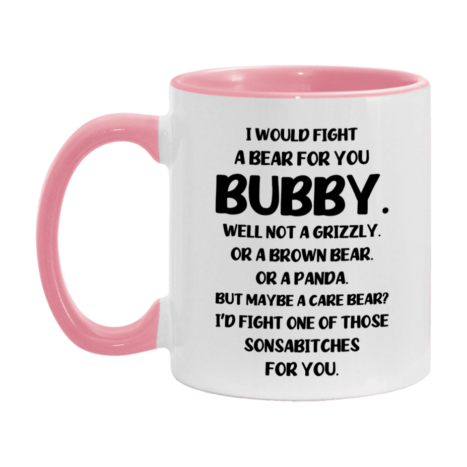 Funny Mug For Bubby, I Would Fight A Bear For You Bubby, Double-Sided 11Oz Or 15Oz Ceramic Coffee Cup