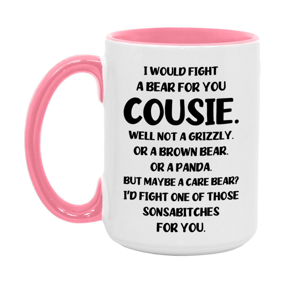 Funny Mug For Cousie, I Would Fight A Bear For You Cousie, Double-Sided 11Oz Or 15Oz Ceramic Coffee Cup