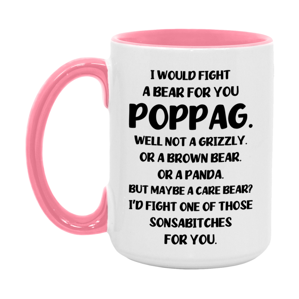 Funny Mug For Poppag, I Would Fight A Bear For You Poppag, Double-Sided 11Oz Or 15Oz Ceramic Coffee Cup
