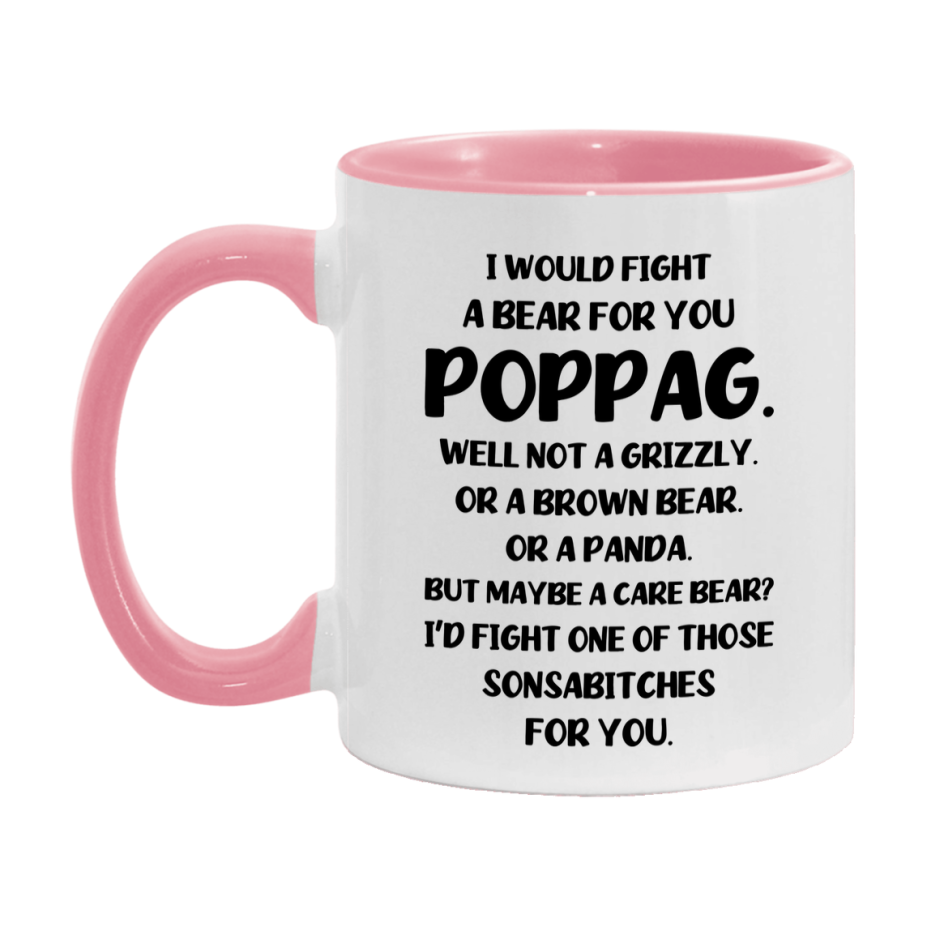 Funny Mug For Poppag, I Would Fight A Bear For You Poppag, Double-Sided 11Oz Or 15Oz Ceramic Coffee Cup