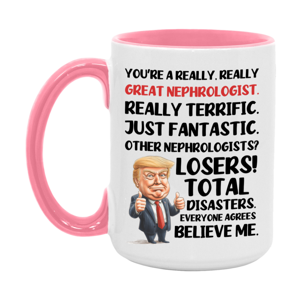 Nephrologist Trump Mug, Funny Gift Idea For Nephrologist, 11Oz Or 15Oz Ceramic Coffee Cup