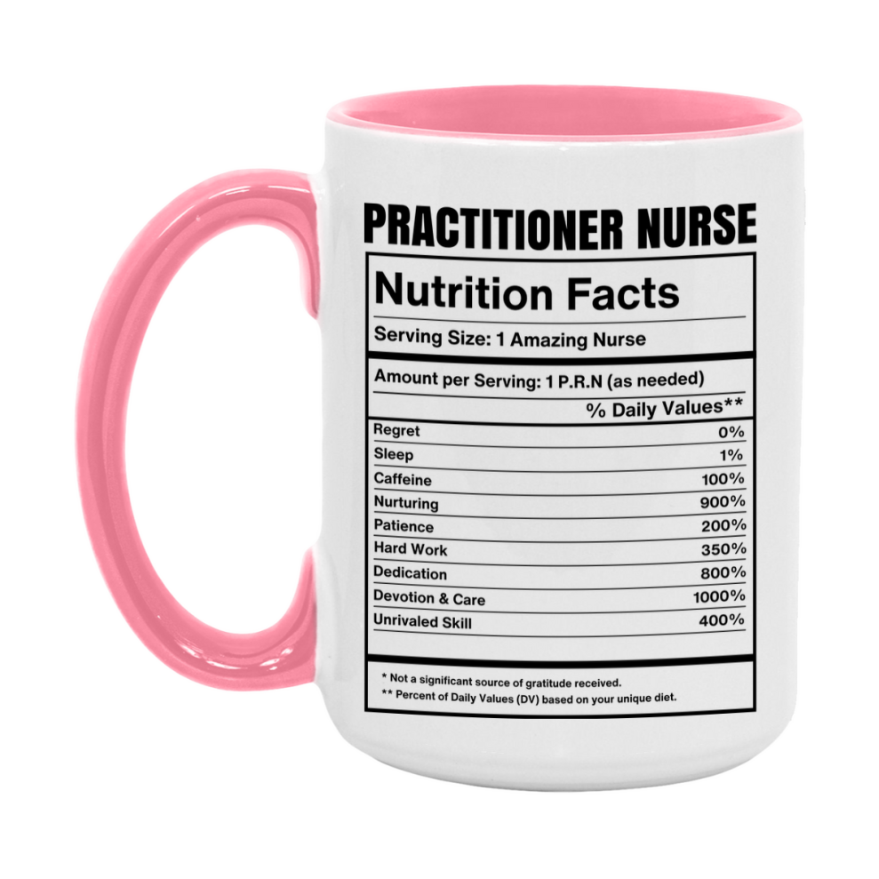 Practitioner Nurse Coffee Mug, Practitioner Nurse Nutrition Facts, 11Oz Or 15Oz Ceramic Cup