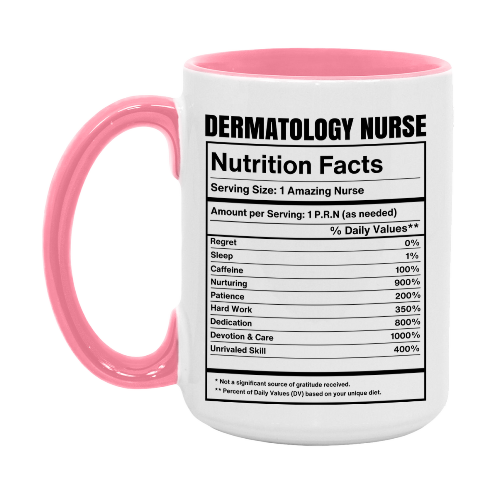 Dermatology Nurse Coffee Mug, Dermatology Nurse Nutrition Facts, 11Oz Or 15Oz Ceramic Cup