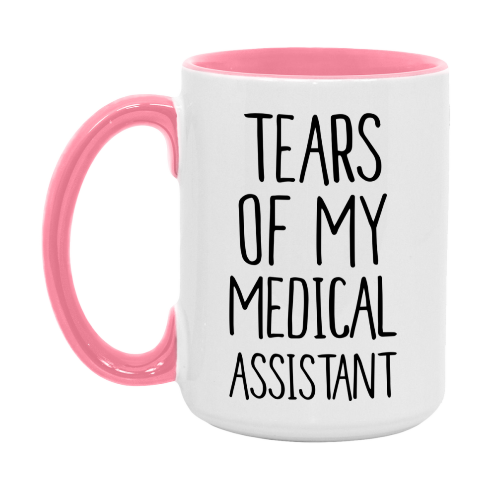 Funny Medical Mug, Tears Of My Medical Assistant, 11Oz Or 15Oz Coffee Cup