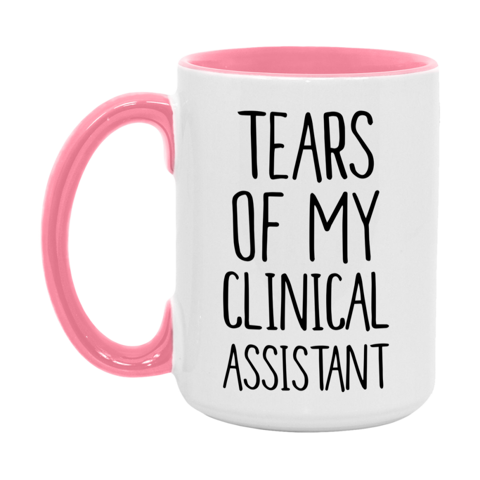 Funny Clinical Mug, Tears Of My Clinical Assistant, 11Oz Or 15Oz Coffee Cup