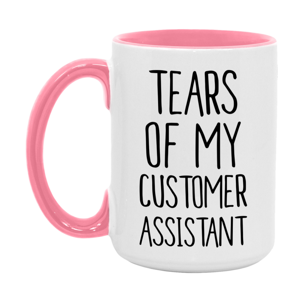 Funny Customer Mug, Tears Of My Customer Assistant, 11Oz Or 15Oz Coffee Cup