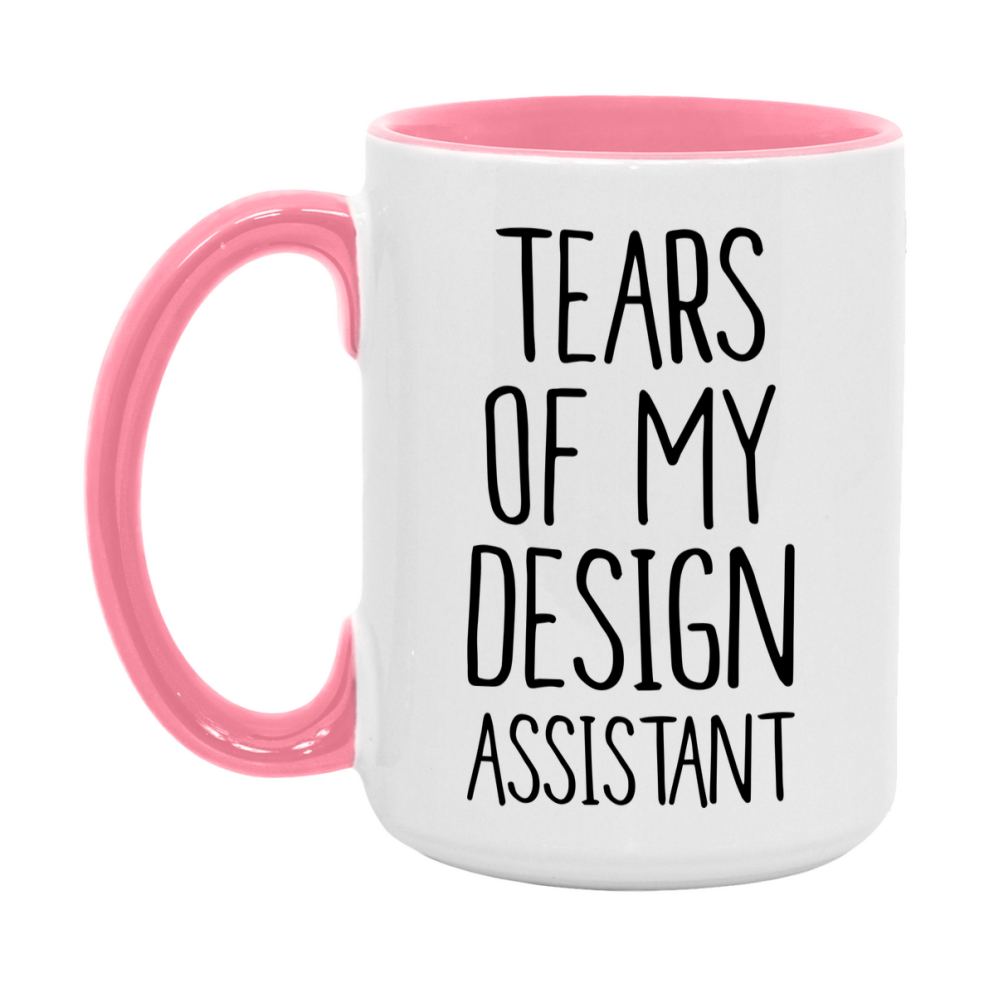 Funny Design Mug, Tears Of My Design Assistant, 11Oz Or 15Oz Coffee Cup