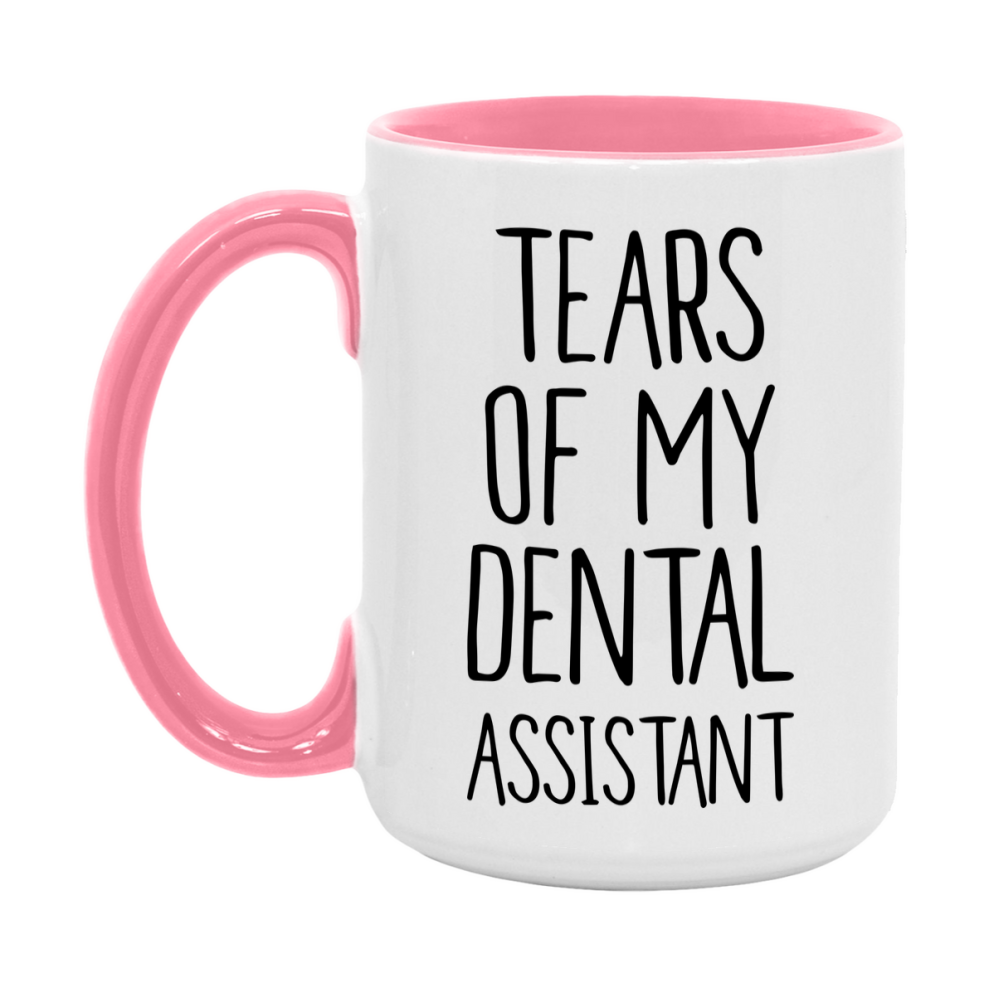 Funny Dental Mug, Tears Of My Dental Assistant, 11Oz Or 15Oz Coffee Cup