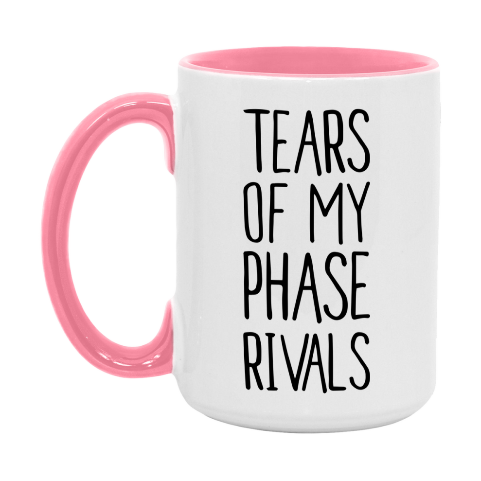 Funny Phase Mug, Tears Of My Phase Rivals, 11Oz Or 15Oz Ceramic Coffee Cup