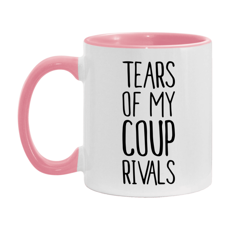 Funny Coup Mug, Tears Of My Coup Rivals, 11Oz Or 15Oz Ceramic Coffee Cup