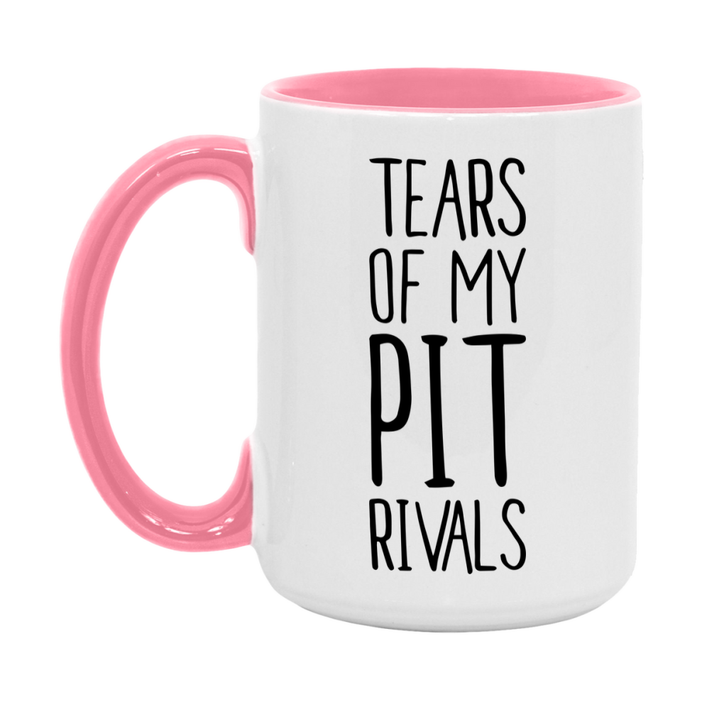 Funny Pit Mug, Tears Of My Pit Rivals, 11Oz Or 15Oz Ceramic Coffee Cup