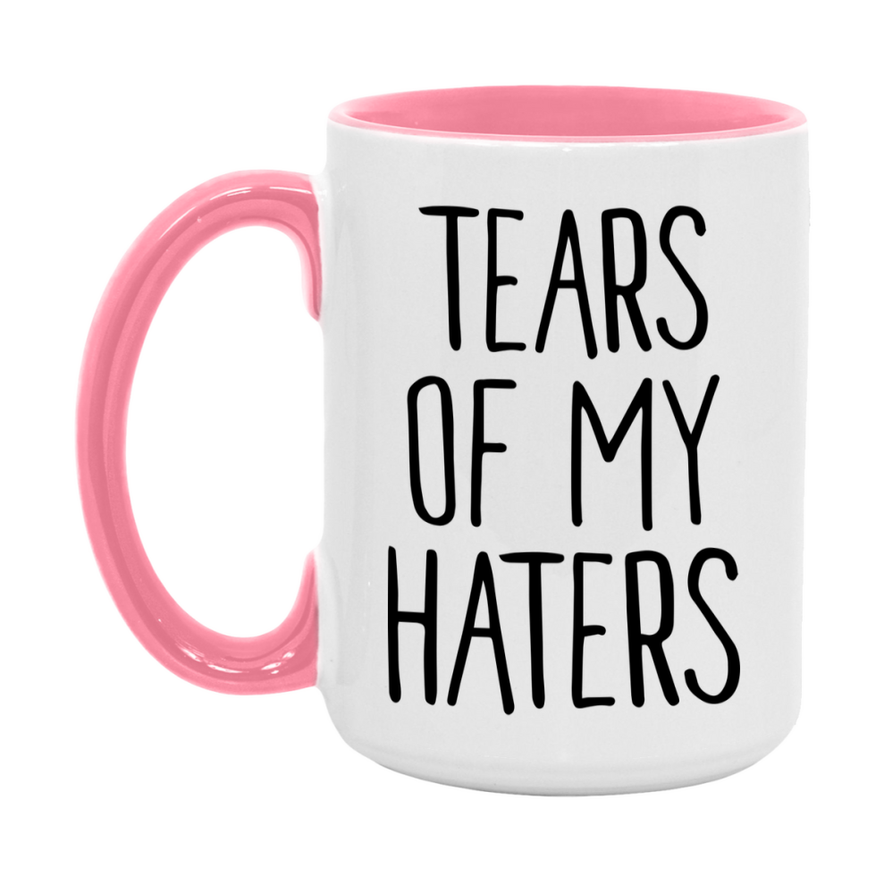 Tears Of My Haters Mug, Funny Coffee Mug, 11Oz Or 15Oz Ceramic Cup