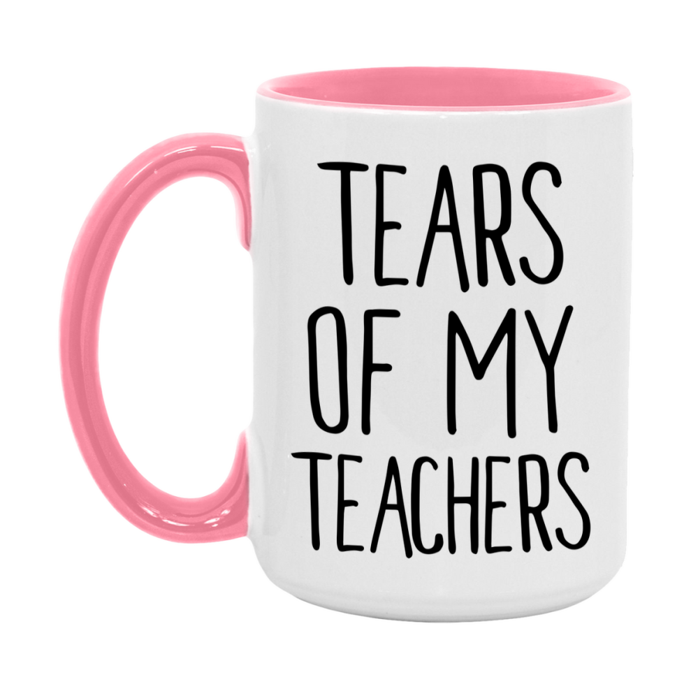 Tears Of My Teachers Mug, Funny Coffee Mug, 11Oz Or 15Oz Ceramic Cup