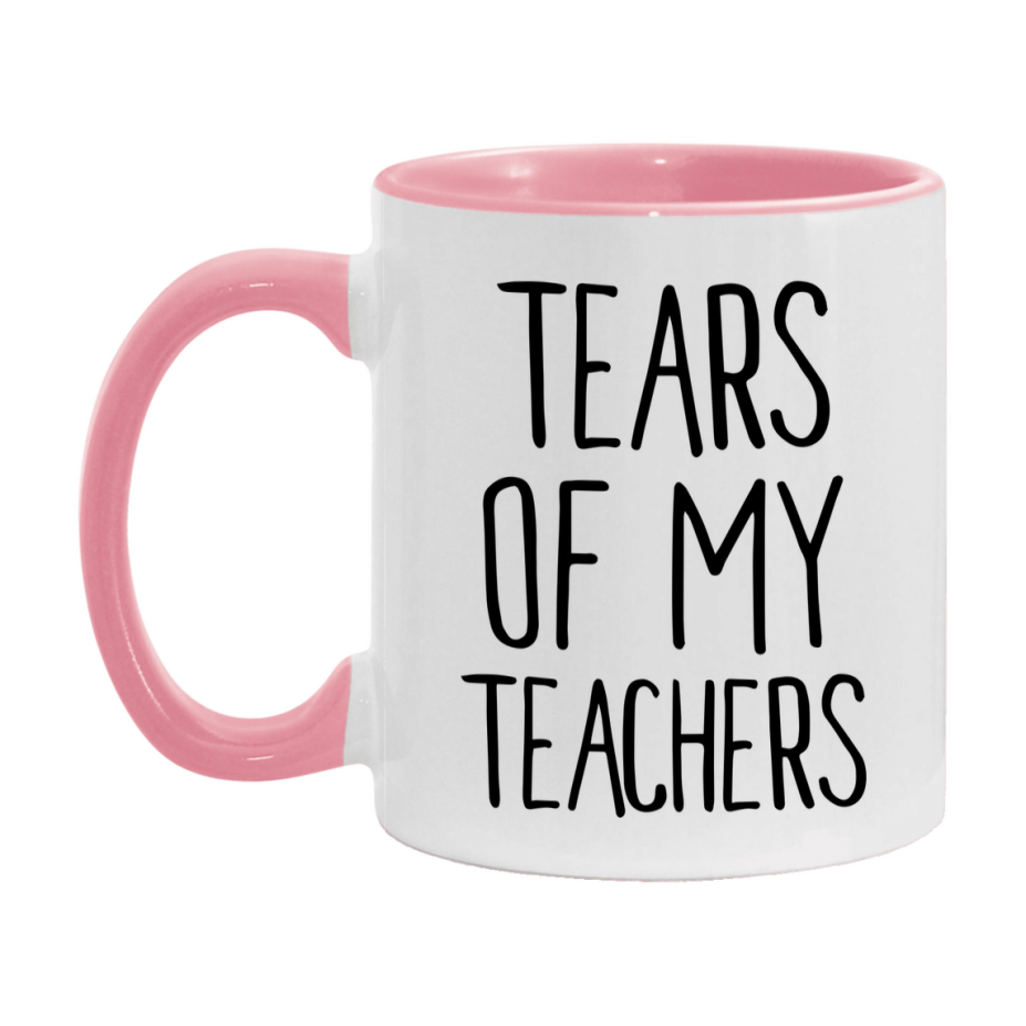 Tears Of My Teachers Mug, Funny Coffee Mug, 11Oz Or 15Oz Ceramic Cup