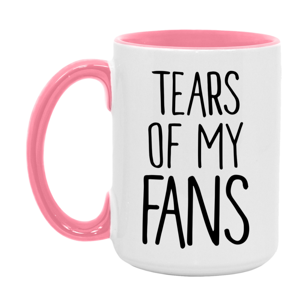 Tears Of My Fans Mug, Funny Coffee Mug, 11Oz Or 15Oz Ceramic Cup