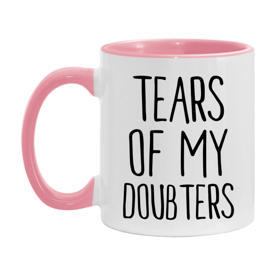 Tears Of My Doubters Mug, Funny Coffee Mug, 11Oz Or 15Oz Ceramic Cup