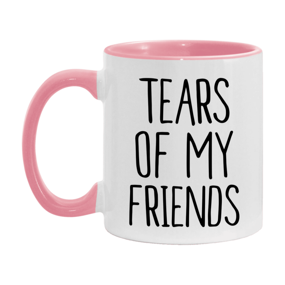 Tears Of My Friends Mug, Funny Coffee Mug, 11Oz Or 15Oz Ceramic Cup