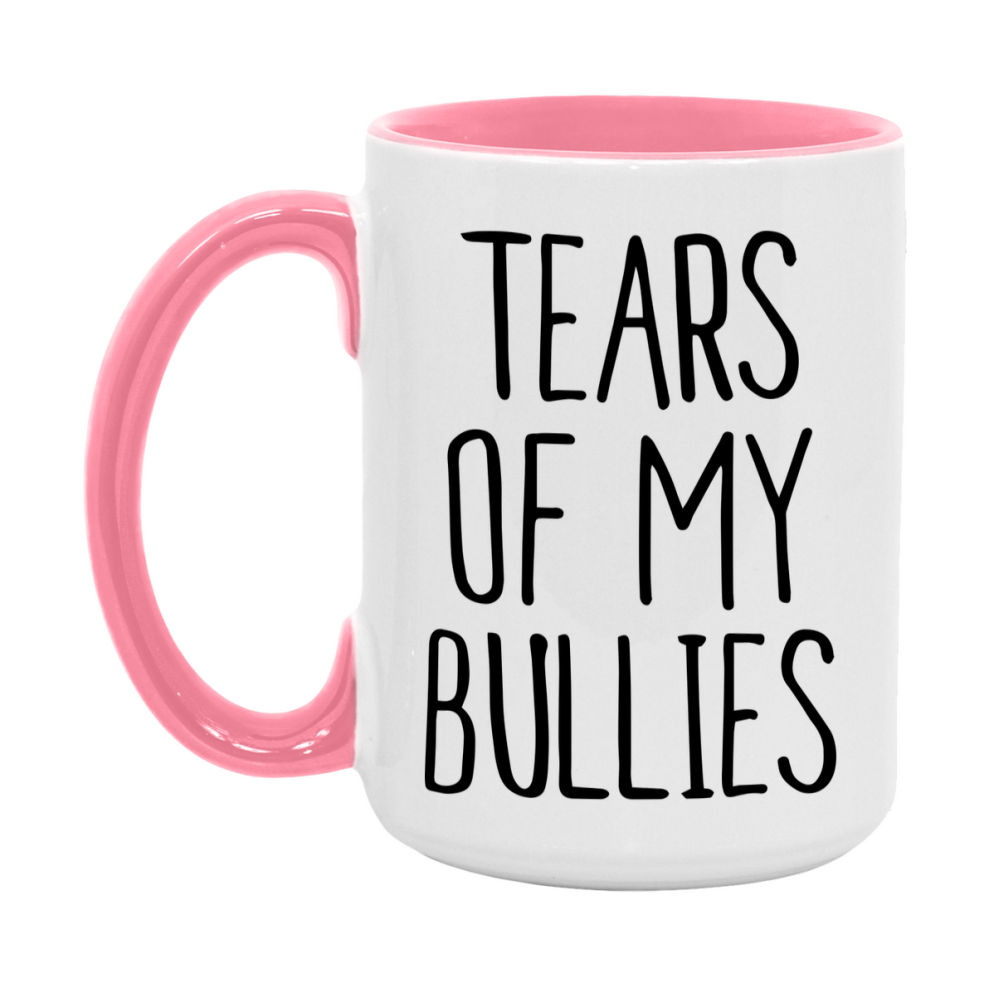 Tears Of My Bullies Mug, Funny Coffee Mug, 11Oz Or 15Oz Ceramic Cup