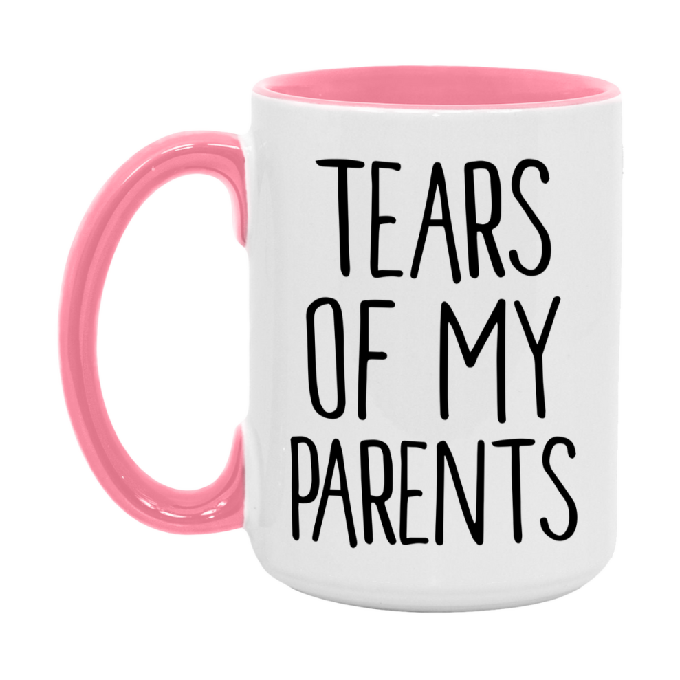 Tears Of My Parents Mug, Funny Coffee Mug, 11Oz Or 15Oz Ceramic Cup