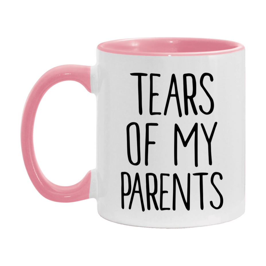 Tears Of My Parents Mug, Funny Coffee Mug, 11Oz Or 15Oz Ceramic Cup