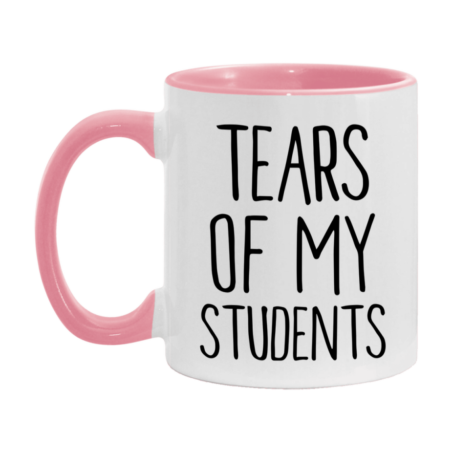 Tears Of My Students Mug, Funny Coffee Mug, 11Oz Or 15Oz Ceramic Cup