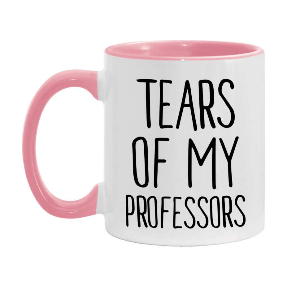 Tears Of My Professors Mug, Funny Coffee Mug, 11Oz Or 15Oz Ceramic Cup