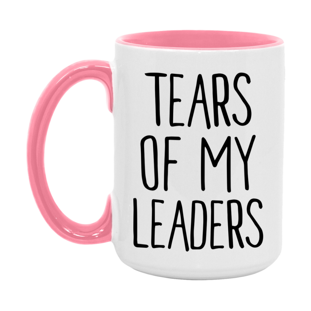 Tears Of My Leaders Mug, Funny Coffee Mug, 11Oz Or 15Oz Ceramic Cup