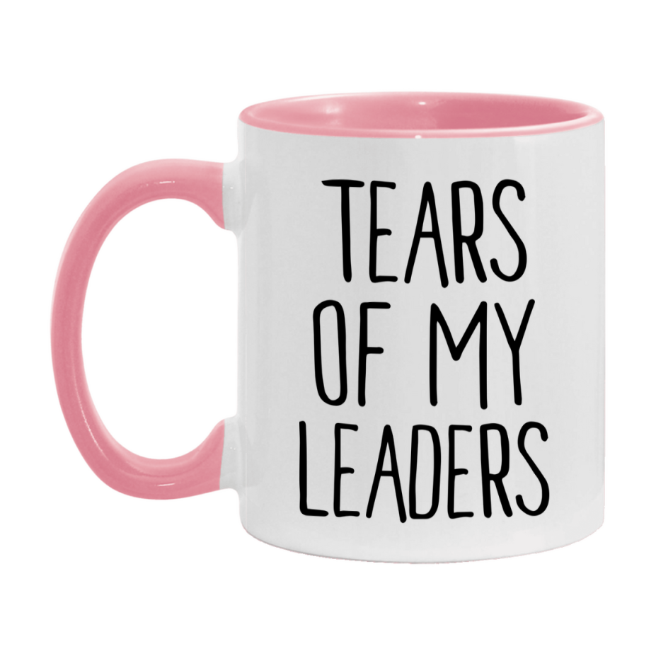 Tears Of My Leaders Mug, Funny Coffee Mug, 11Oz Or 15Oz Ceramic Cup