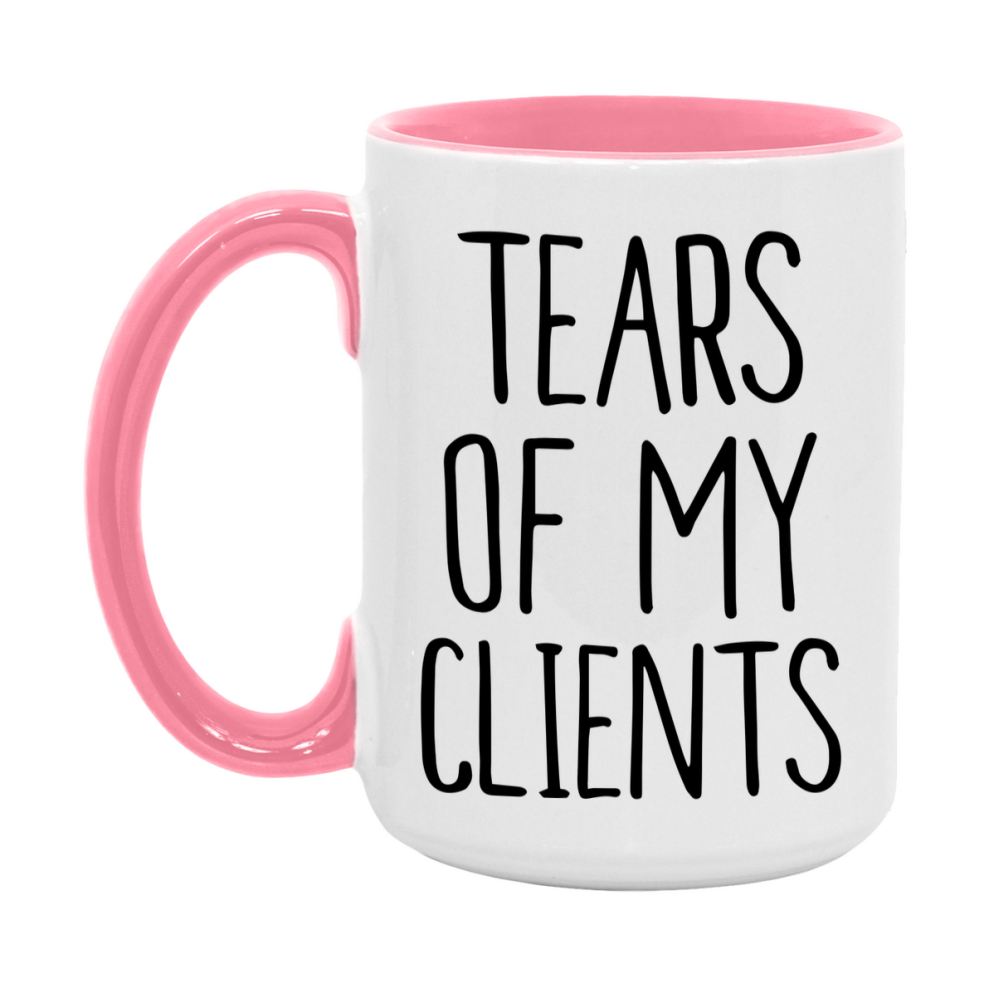 Tears Of My Clients Mug, Funny Coffee Mug, 11Oz Or 15Oz Ceramic Cup