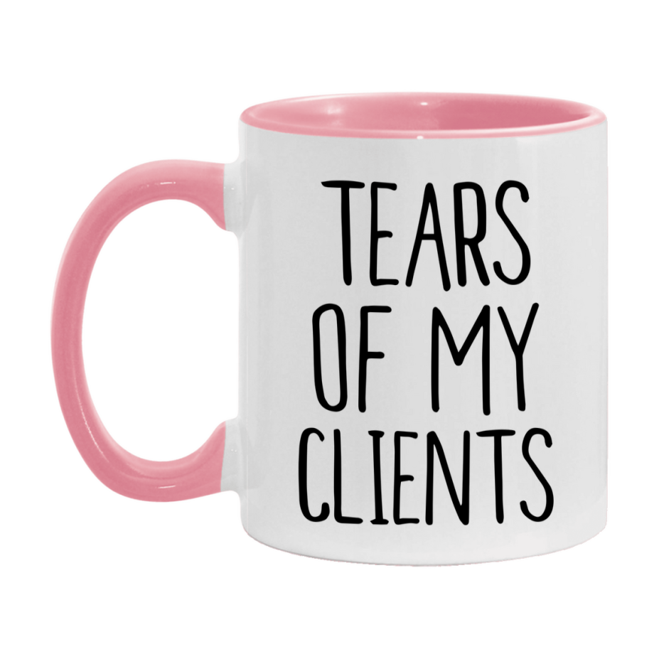 Tears Of My Clients Mug, Funny Coffee Mug, 11Oz Or 15Oz Ceramic Cup