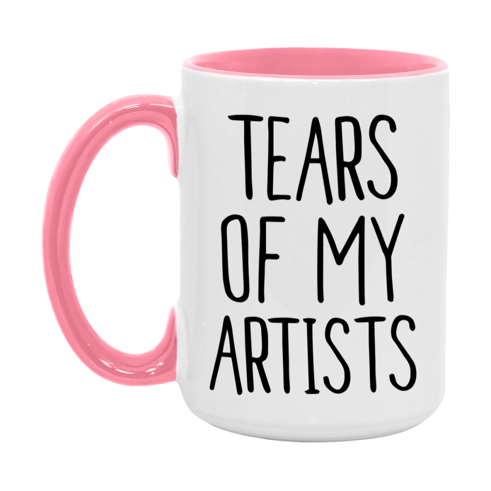 Tears Of My Artists Mug, Funny Coffee Mug, 11Oz Or 15Oz Ceramic Cup