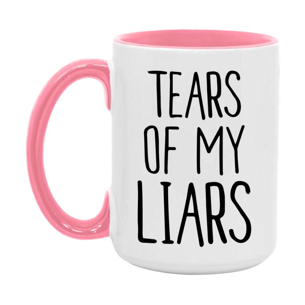 Tears Of My Liars Mug, Funny Coffee Mug, 11Oz Or 15Oz Ceramic Cup