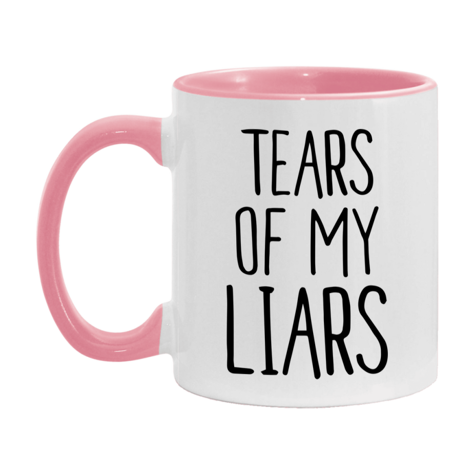 Tears Of My Liars Mug, Funny Coffee Mug, 11Oz Or 15Oz Ceramic Cup
