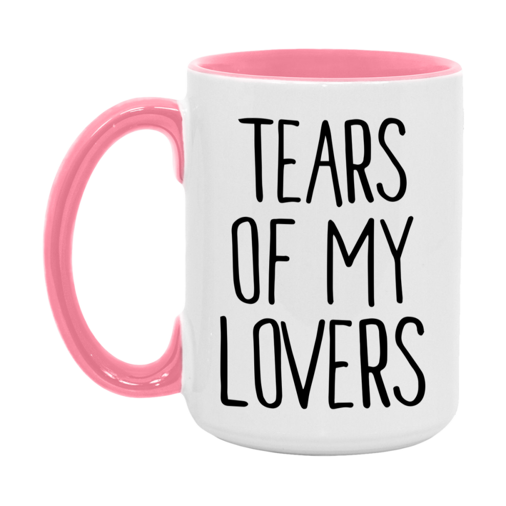 Tears Of My Lovers Mug, Funny Coffee Mug, 11Oz Or 15Oz Ceramic Cup