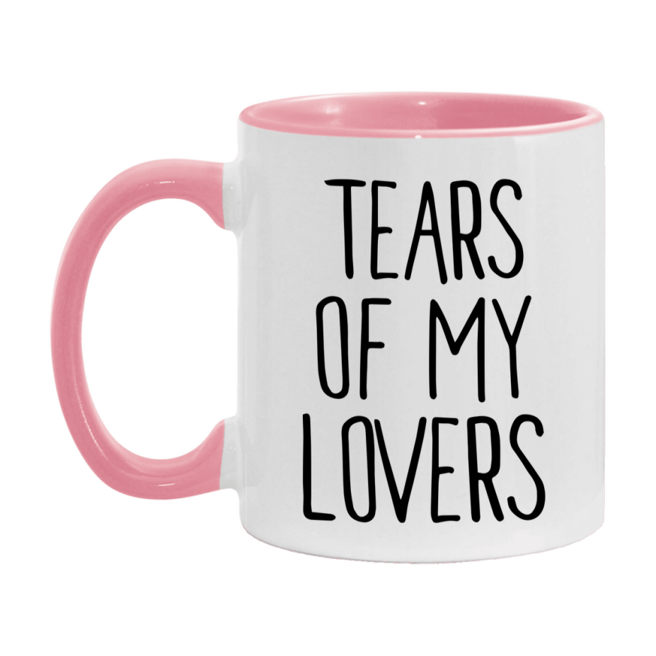 Tears Of My Lovers Mug, Funny Coffee Mug, 11Oz Or 15Oz Ceramic Cup