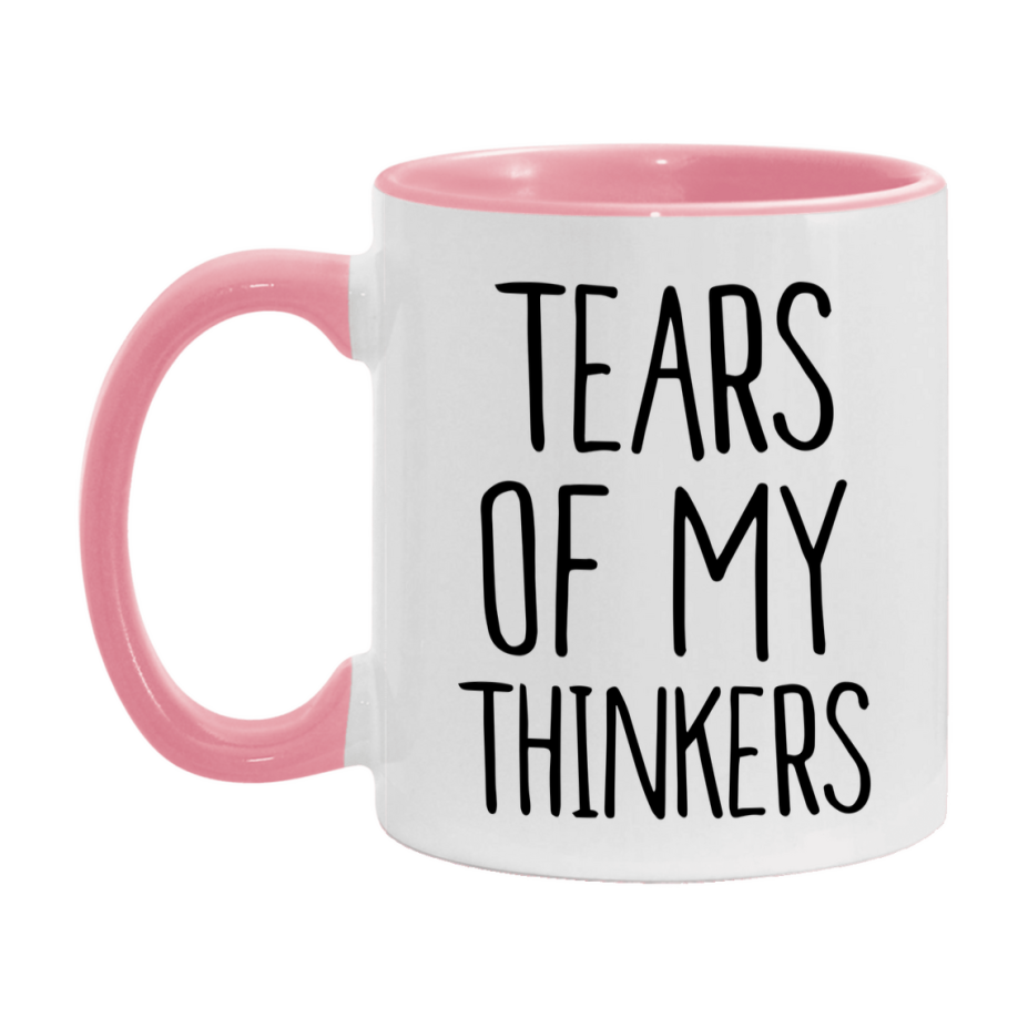 Tears Of My Thinkers Mug, Funny Coffee Mug, 11Oz Or 15Oz Ceramic Cup