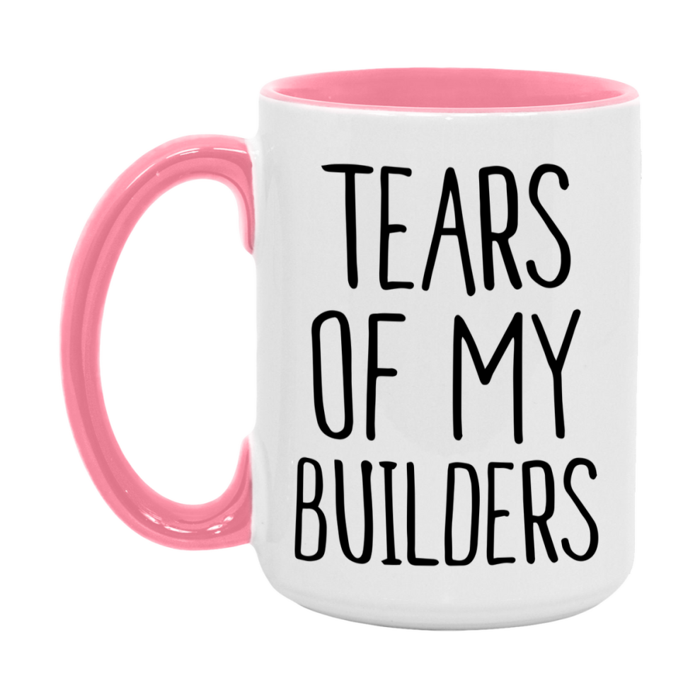 Tears Of My Builders Mug, Funny Coffee Mug, 11Oz Or 15Oz Ceramic Cup