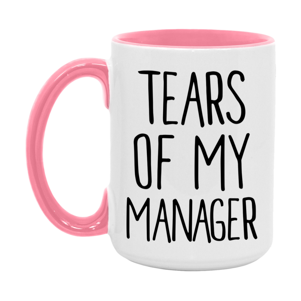 Tears Of My Manager Mug, Funny Coffee Mug, 11Oz Or 15Oz Ceramic Cup