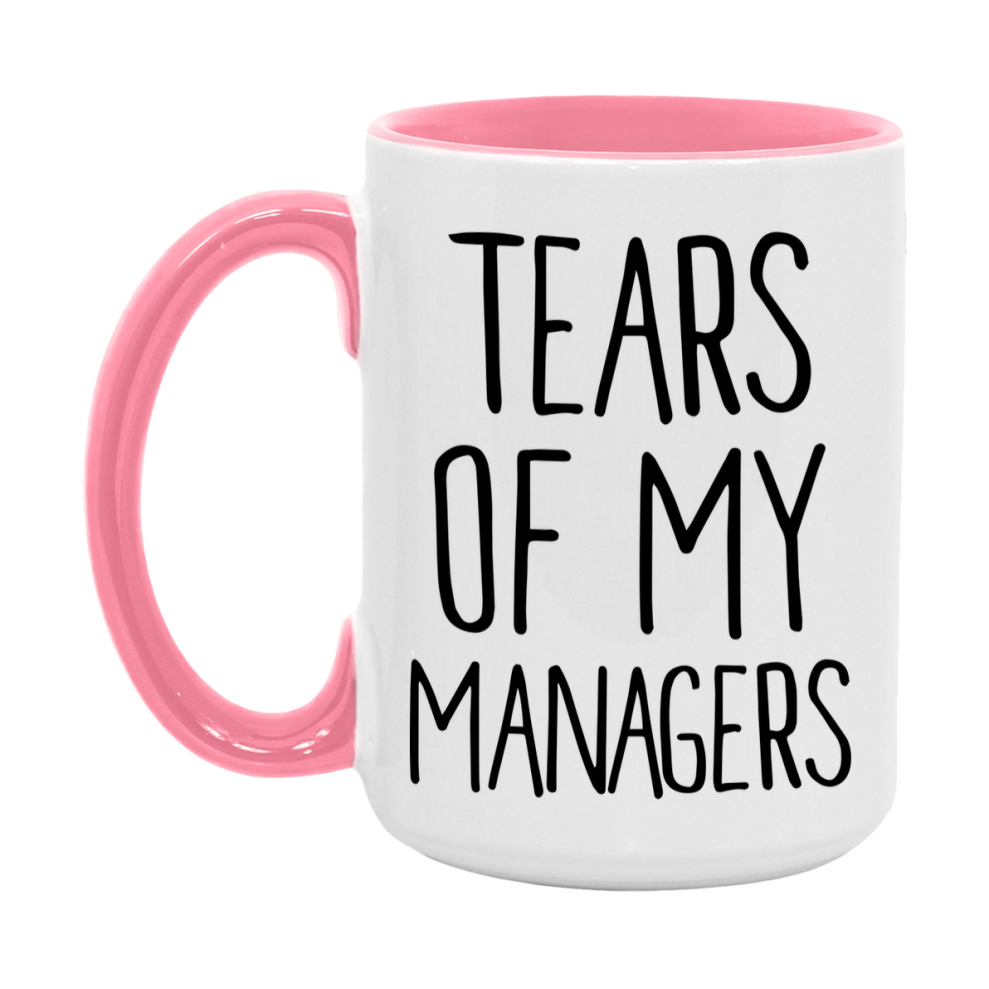 Tears Of My Managers Mug, Funny Coffee Mug, 11Oz Or 15Oz Ceramic Cup