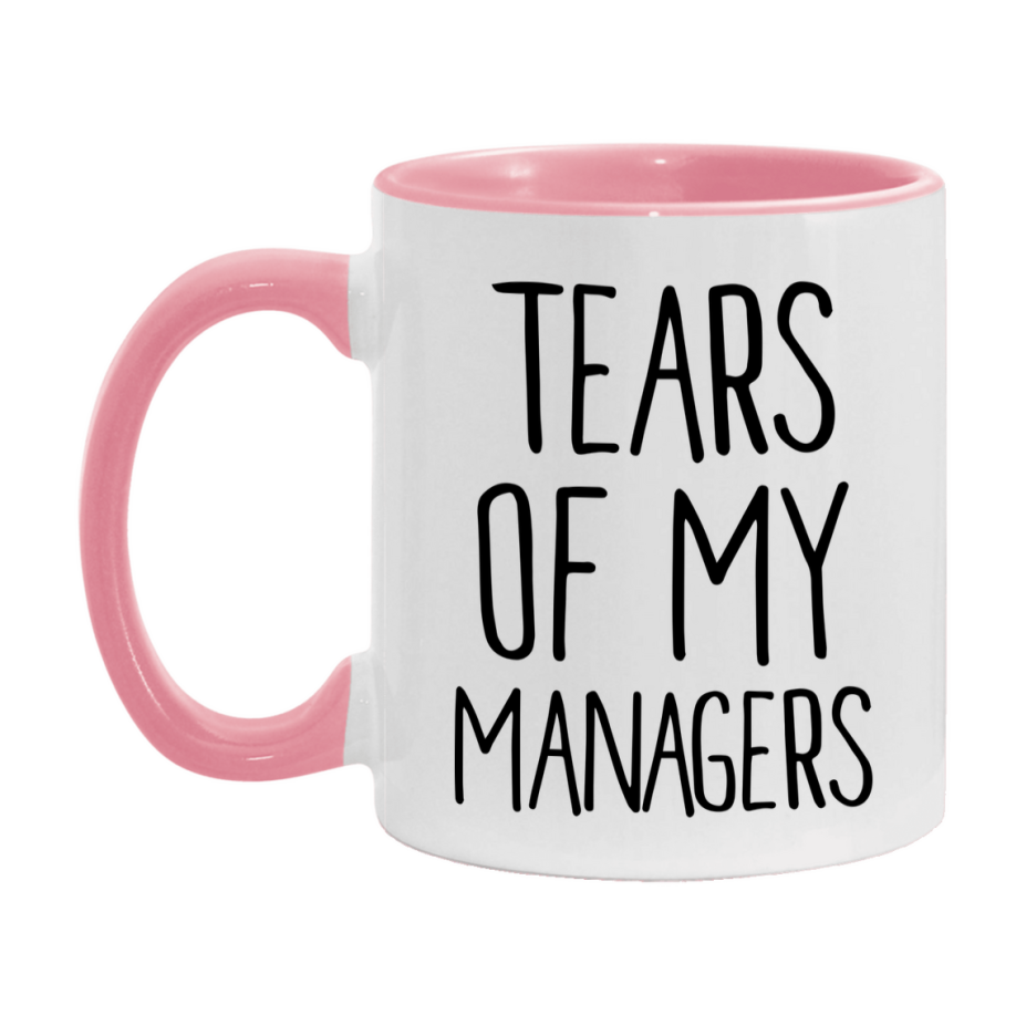 Tears Of My Managers Mug, Funny Coffee Mug, 11Oz Or 15Oz Ceramic Cup