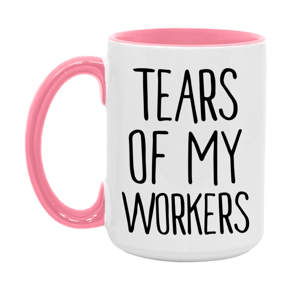 Tears Of My Workers Mug, Funny Coffee Mug, 11Oz Or 15Oz Ceramic Cup