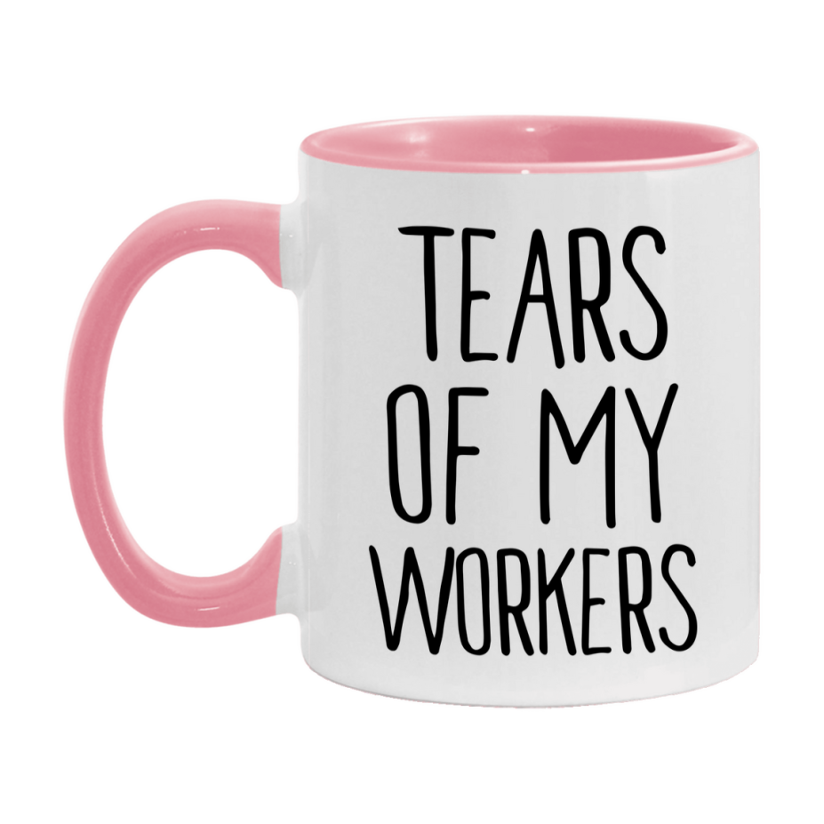 Tears Of My Workers Mug, Funny Coffee Mug, 11Oz Or 15Oz Ceramic Cup