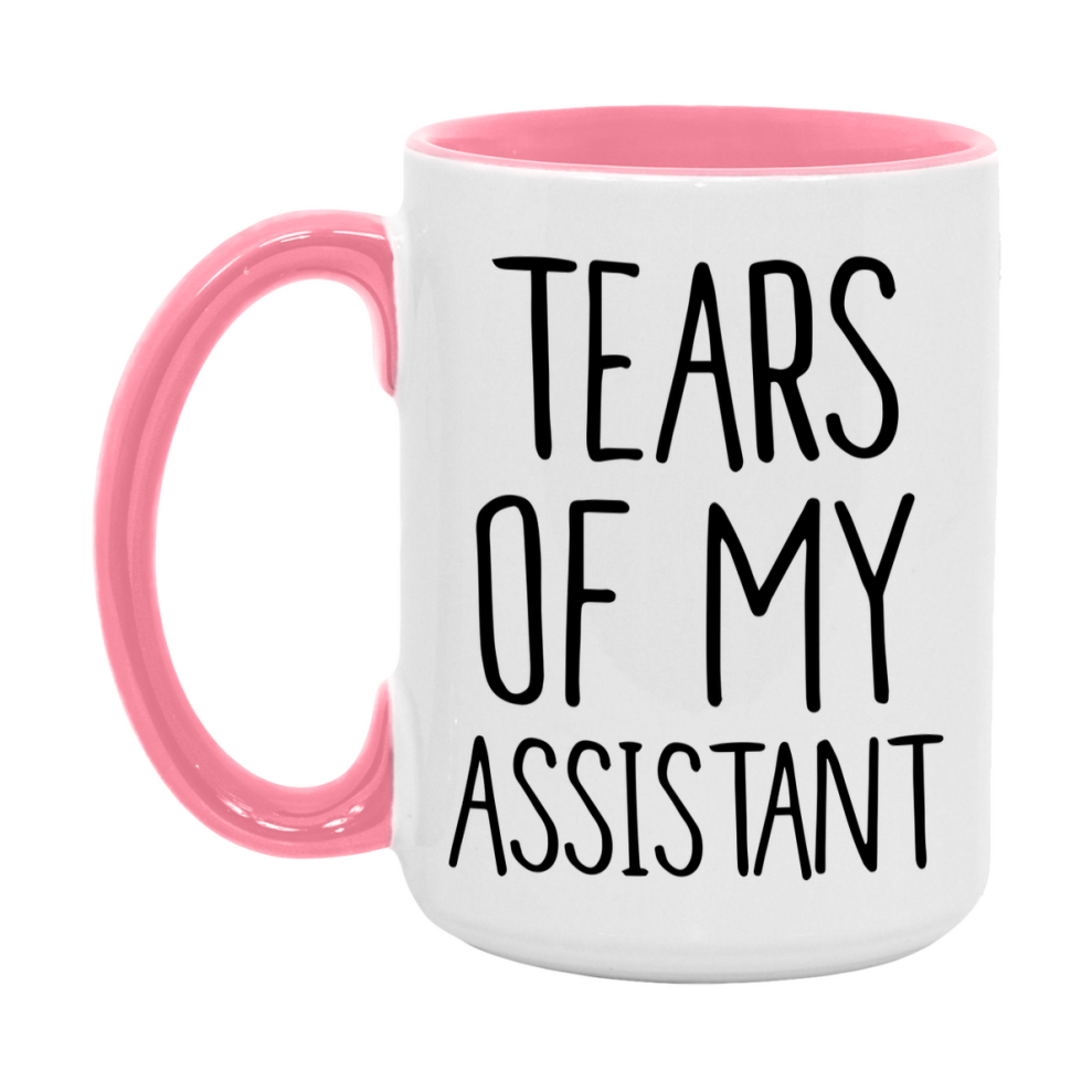Tears Of My Assistant Mug, Funny Coffee Mug, 11Oz Or 15Oz Ceramic Cup