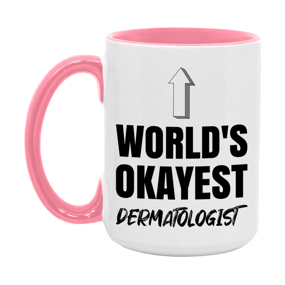 Funny Dermatologist Mug, World’s Okayest Dermatologist, 11Oz Or 15Oz White Ceramic Coffee Cup, Novelty Gift For Dermatologist