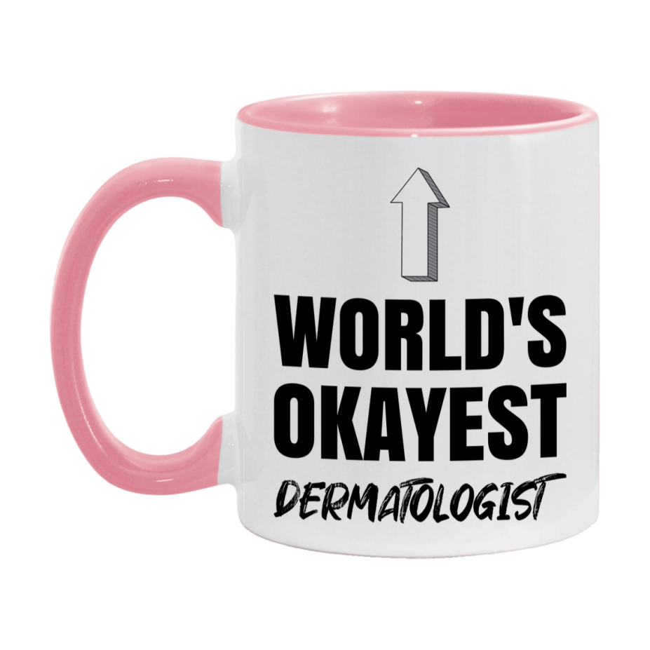 Funny Dermatologist Mug, World’s Okayest Dermatologist, 11Oz Or 15Oz White Ceramic Coffee Cup, Novelty Gift For Dermatologist