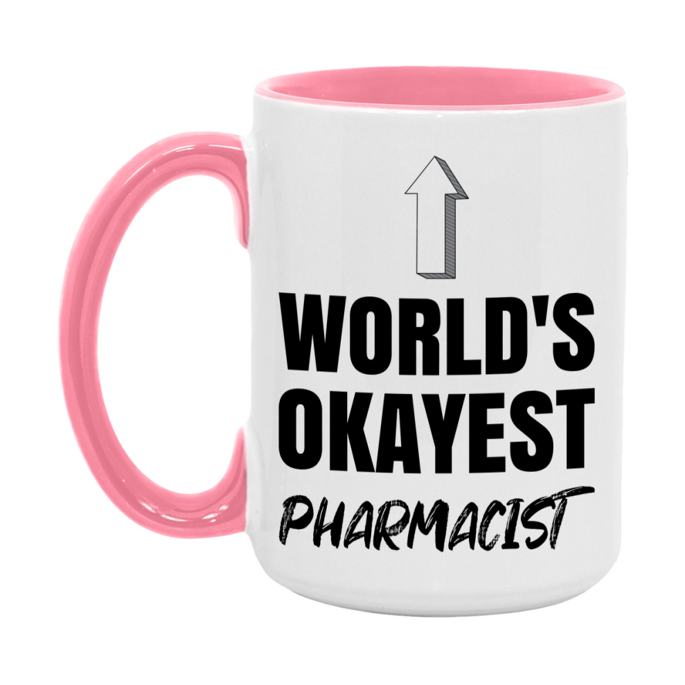 Funny Pharmacist Mug, World’s Okayest Pharmacist, 11Oz Or 15Oz White Ceramic Coffee Cup, Novelty Gift For Pharmacist