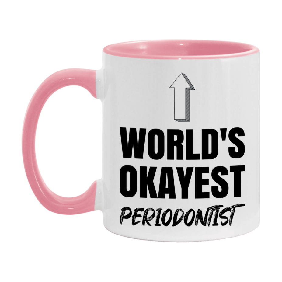 Funny Periodontist Mug, World’s Okayest Periodontist, 11Oz Or 15Oz White Ceramic Coffee Cup, Novelty Gift For Periodontist