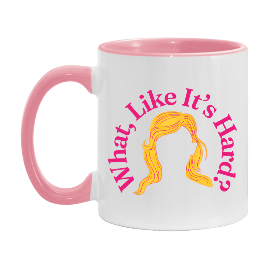 What Like It’s Hard Mug, Elle Woods Coffee Cup